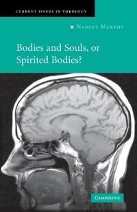 Murphy, Nancey Bodies and Souls, or Spirited Bodies?