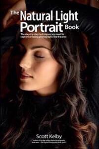 The Natural Light Portrait Book Av Scott Kelby The Natural Light Portrait Book Av Scott Kelby