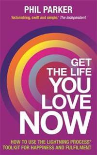 Parker Phil Get the Life You Love Now Parker Phil Get the Life You Love Now
