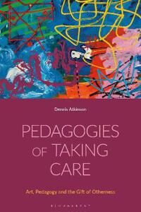 Atkinson Dennis Pedagogies of Taking Care