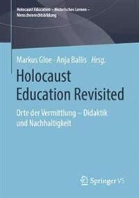 Gloe Markus Holocaust Education Revisited