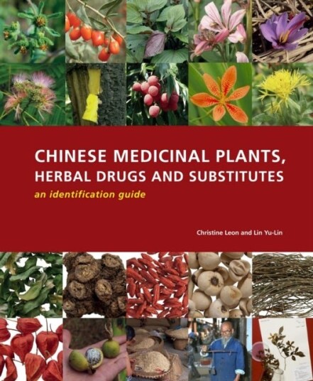 Chinese Medicinal Plants Herbal Drugs and Substitutes: an Identification Guide: an Identification Gu