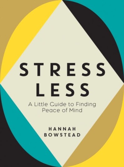 Stress Less Av Hannah Bowstead