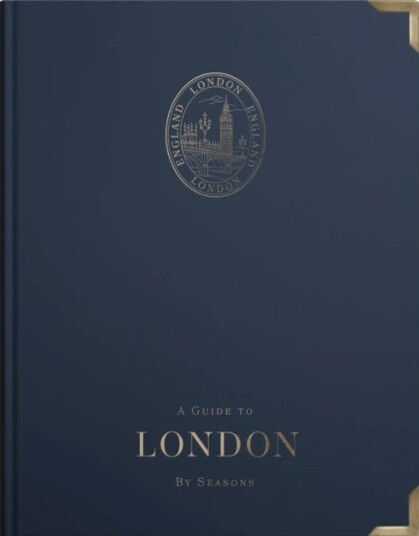 A Guide to London: by Seasons