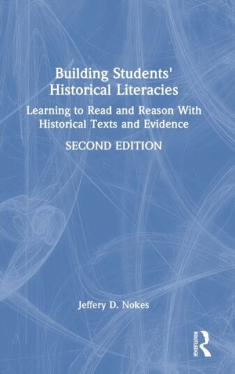 Building Students' Historical Literacies Av Jeffery D. Nokes