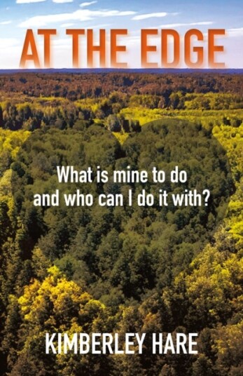 At The Edge: What is Mine to Do? And who can I do it with? At The Edge: What is Mine to Do? And who can I do it with?