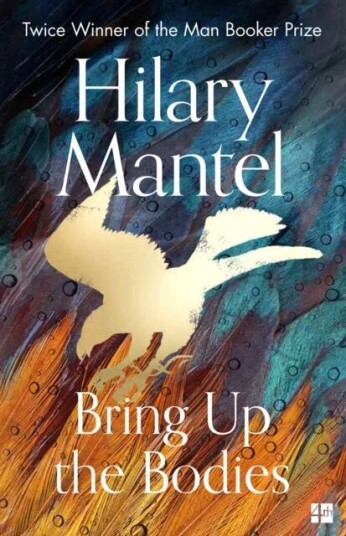 Bring Up The Bodies Av Hilary Mantel