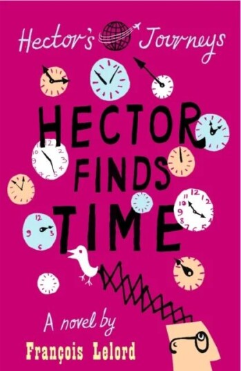 Hector Finds Time Av Francois Lelord Hector Finds Time Av Francois Lelord
