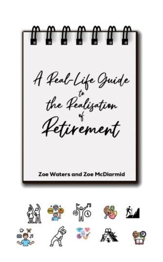 A Real Life Guide to the Realisation of Retirement