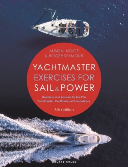 Yachtmaster Exercises for Sail and Power Yachtmaster Exercises for Sail and Power