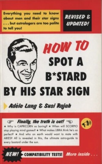 How To Spot A Bastard By His Star Sign Av Adele Lang, Susi Rajah