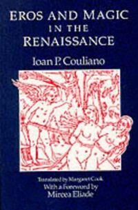 Couliano Ioan P. Eros and Magic in the Renaissance