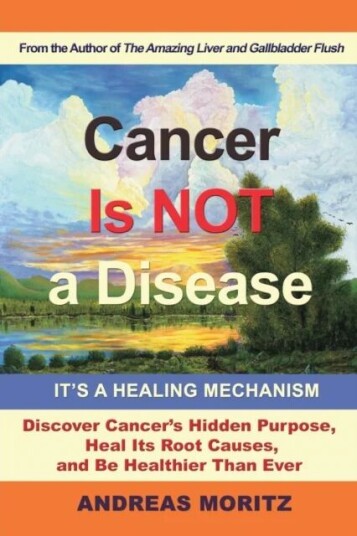 Cancer Is Not A Disease - It'S A Healing Mechanism Av Andreas Moritz Cancer Is Not A Disease - It'S A Healing Mechanism Av Andreas Moritz
