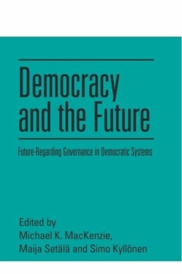 Democracy and the Future FutureRegarding Governance in Democratic Systems Democracy and the Future FutureRegarding Governance in Democratic Systems