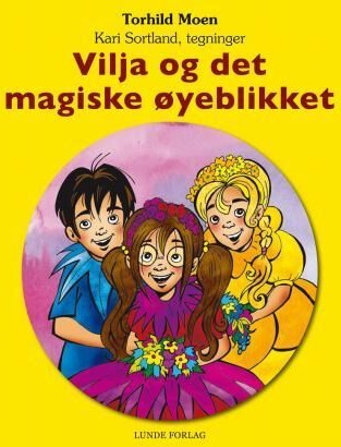 Vilja Og Det Magiske Øyeblikket Av Torhild Moen