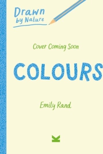Drawn By Nature: Colours Drawn By Nature: Colours