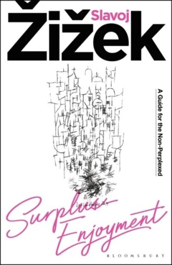 Surplus-Enjoyment Av Slavoj (Birkbeck Institute For Humanities University Of London Uk) Zizek