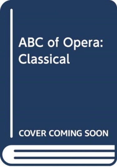 ABC of Opera: The Academy of Barmy Composers Classical ABC of Opera: The Academy of Barmy Composers Classical