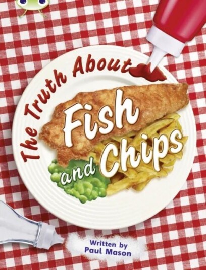 Bug Club Independent Non Fiction Year Two Gold A The Truth About Fish And Chips Av Paul Mason