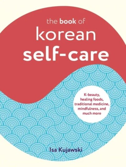 The Book Of Korean Self-Care Av Isa Kujawski
