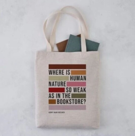 Tote Bag - "Where Is Human Nature So Weak As In The Bookstore?"