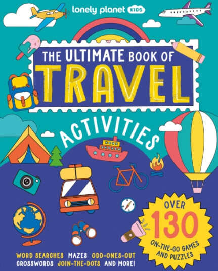 Lonely Planet Kids The Ultimate Book of Travel Activities