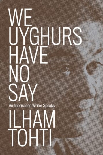We Uyghurs Have No Say Av Ilham Tohti We Uyghurs Have No Say Av Ilham Tohti