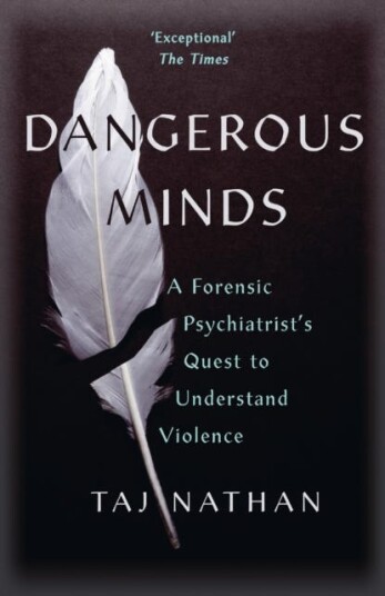 Dangerous Minds  A Forensic Psychiatrist's Quest to Understand Violence