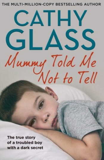 Mummy Told Me Not to Tell The True Story of a Troubled Boy with a Dark Secret Mummy Told Me Not to Tell The True Story of a Troubled Boy with a Dark Secret