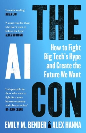 The AI Con How to Fight Big Tech’s Hype and Create the Future We Want