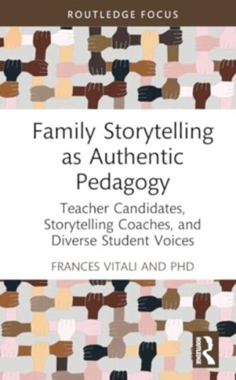 Family Storytelling as Authentic Pedagogy  Teacher Candidates, Storytelling Coaches, and Diverse Student Voices