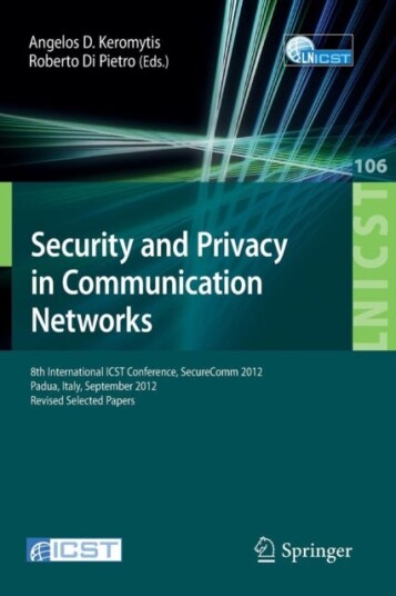 Security and Privacy in Communication Networks 8th International ICST Conference, SecureComm 2012, Padua, Italy, September 35, 2012. Revised Selected Papers