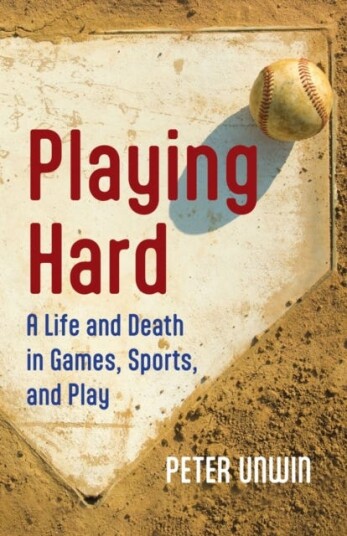 Playing Hard A Life and Death in Games Sports and Play Playing Hard A Life and Death in Games Sports and Play