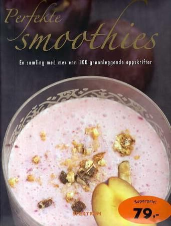 Perfekte smoothies: en samling med mer enn 100 grunnleggende oppskrifter, Veldig pen bok / som ny
