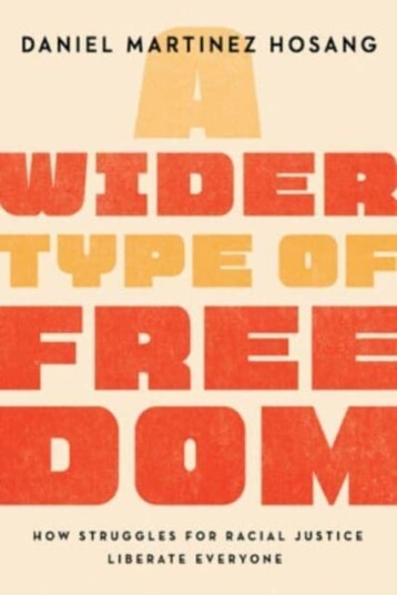 A Wider Type of Freedom  How Struggles for Racial Justice Liberate Everyone
