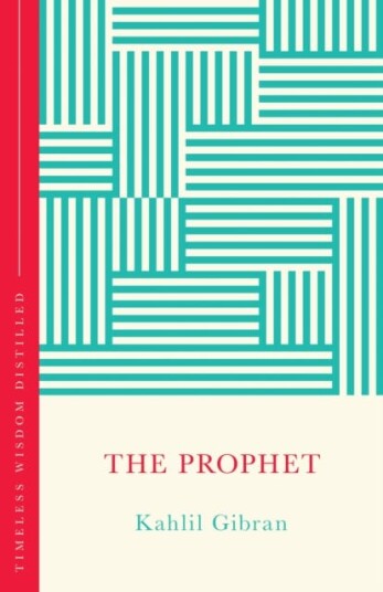 The Prophet The Concise Classic Timeless Wisdom Distilled The Prophet The Concise Classic Timeless Wisdom Distilled