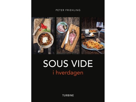 Sous Vide I Hverdagen | Peter Friehling | Språk: Dansk
