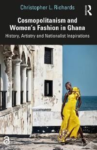 Richards Christopher L. Cosmopolitanism and Women’s Fashion in Ghana