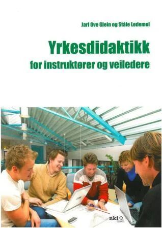 Yrkesdidaktikk For Instruktører Og Veiledere Av Jarl Ove Glein, Ståle Lødemel