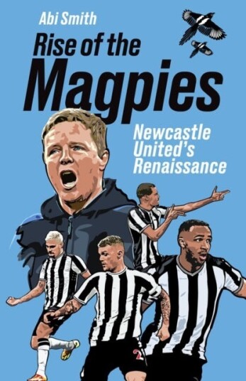 Rise of the Magpies  Newcastle United's Renaissance