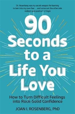 90 Seconds to a Life You Love How to Turn Difficult Feelings into RockSolid Confidence