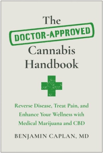 The DoctorApproved Cannabis Handbook  Reverse Disease, Treat Pain, and Enhance Your Wellness with Medical Marijuana and CBD