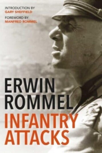 Infantry Attacks Av Erwin Rommel, Gary Sheffield Infantry Attacks Av Erwin Rommel, Gary Sheffield
