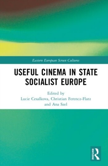 Useful Cinema in State Socialist Europe Useful Cinema in State Socialist Europe