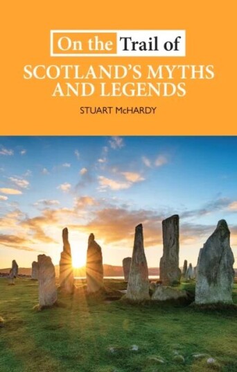 On The Trail Of Scotland'S Myths And Legends Av Stuart Mchardy On The Trail Of Scotland'S Myths And Legends Av Stuart Mchardy