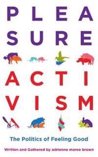 Pleasure Activism Av Adrienne Maree Brown
