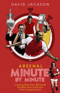 Arsenal Fc Minute By Minute Av David Jackson Arsenal Fc Minute By Minute Av David Jackson