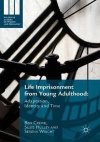Life Imprisonment From Young Adulthood Av Ben Crewe, Susie Hulley, Serena Wright