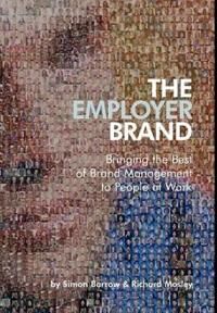 The Employer Brand - Bringing The Best Of Brand Management To People At Work Av Simon Barrow, Richard Mosley
