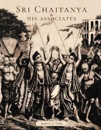 Sri Caitanya & His Associates Av Swami Bhakti Ballabha Tirtha Maharaja Th Maharaja